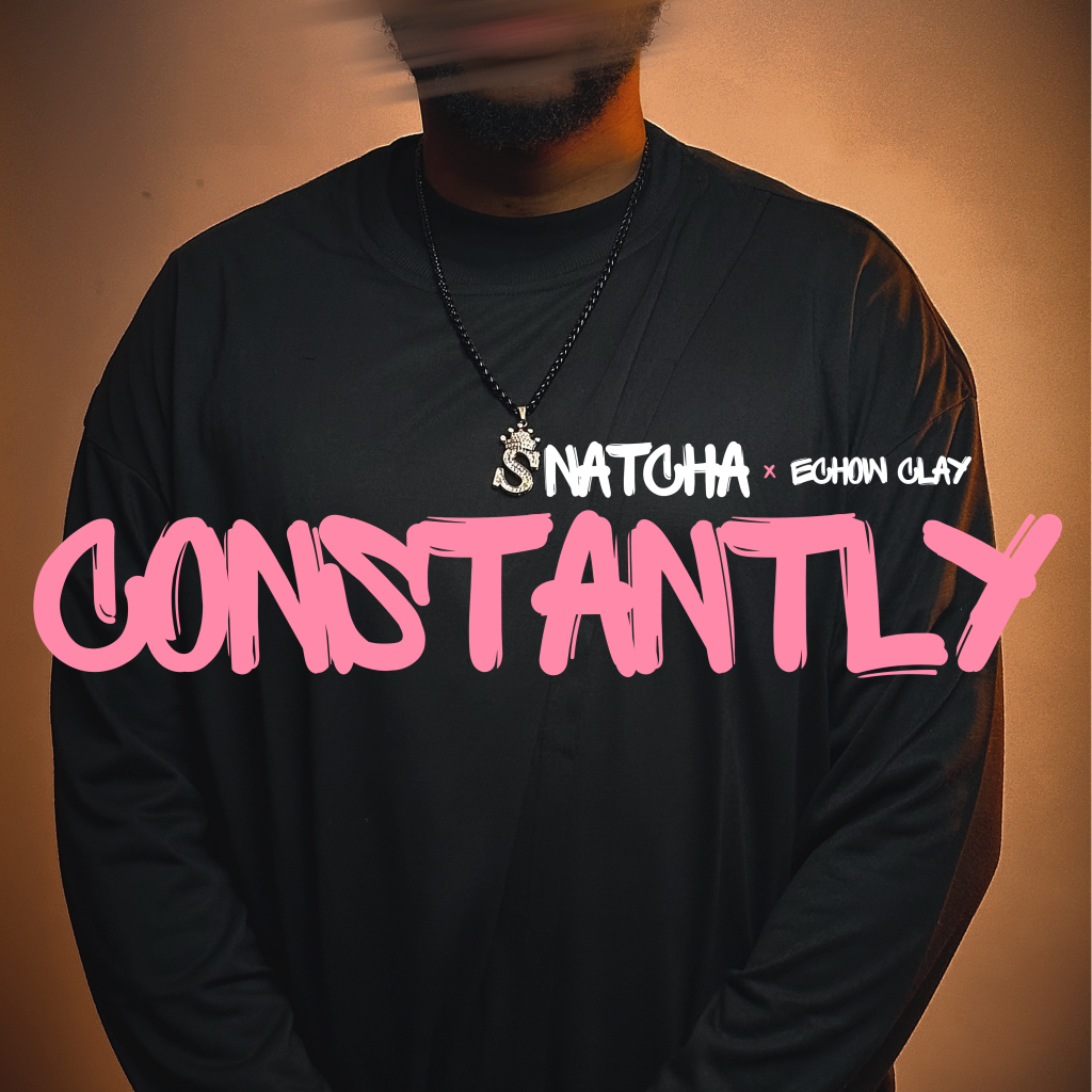 Snatcha ''Constantly'' Feat. Echow Clay