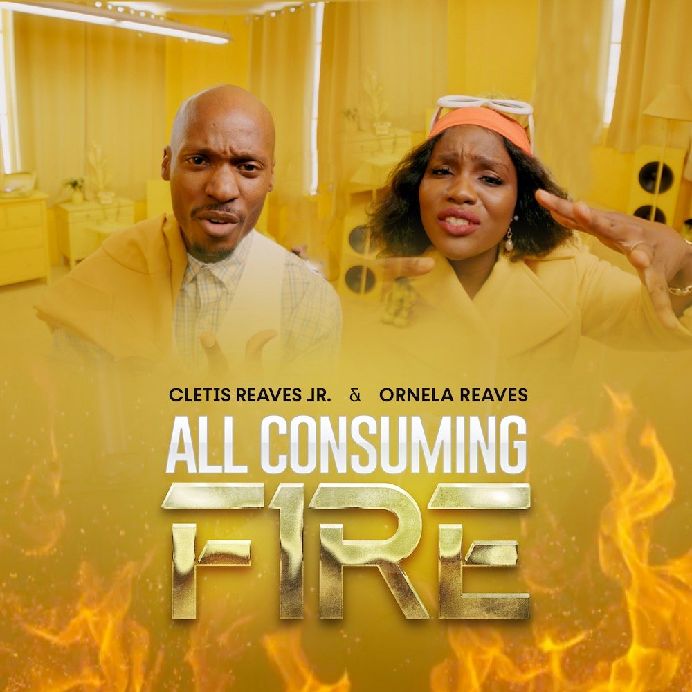 Cletis Reaves Jr All Consuming Fire Feat. Ornela Reaves