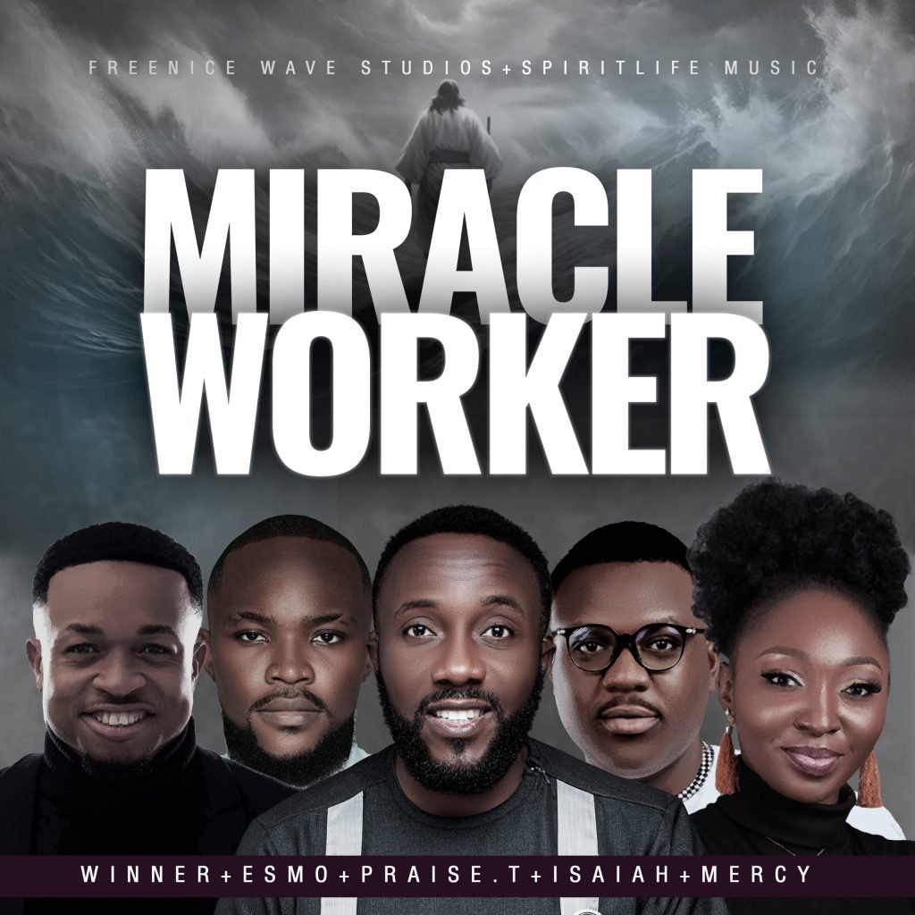 Praise T. Israel Miracle Worker Feat. Isaiah Abalaka Mercy Daniel Esmo Winner Kelvins