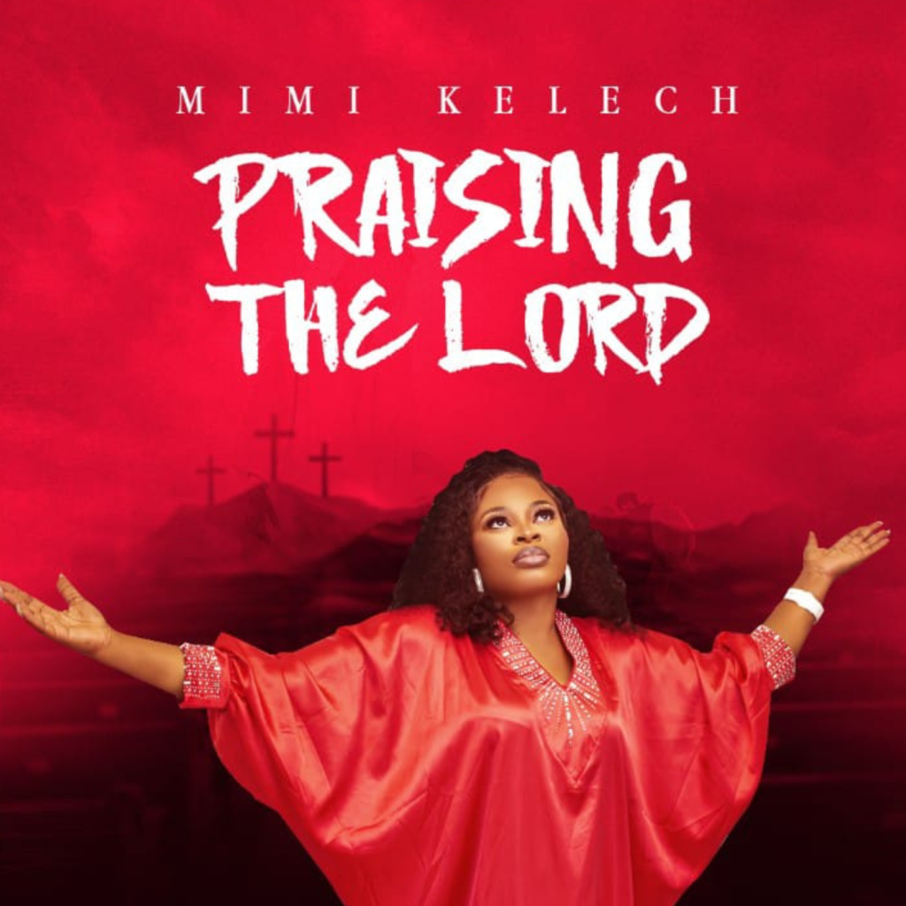 Mimi Kelech Praising the Lord