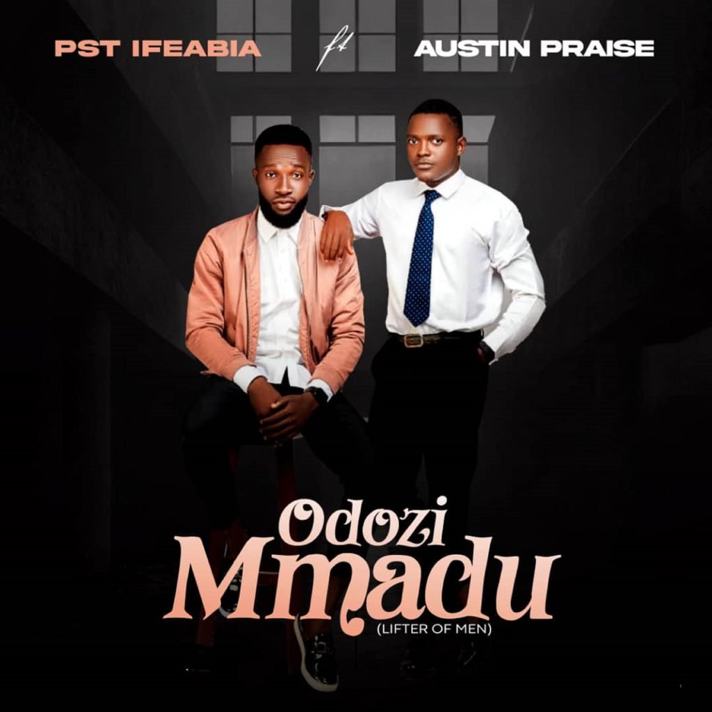 Pst. Ifeabia Odozi Mmadu Feat. Austin Praise