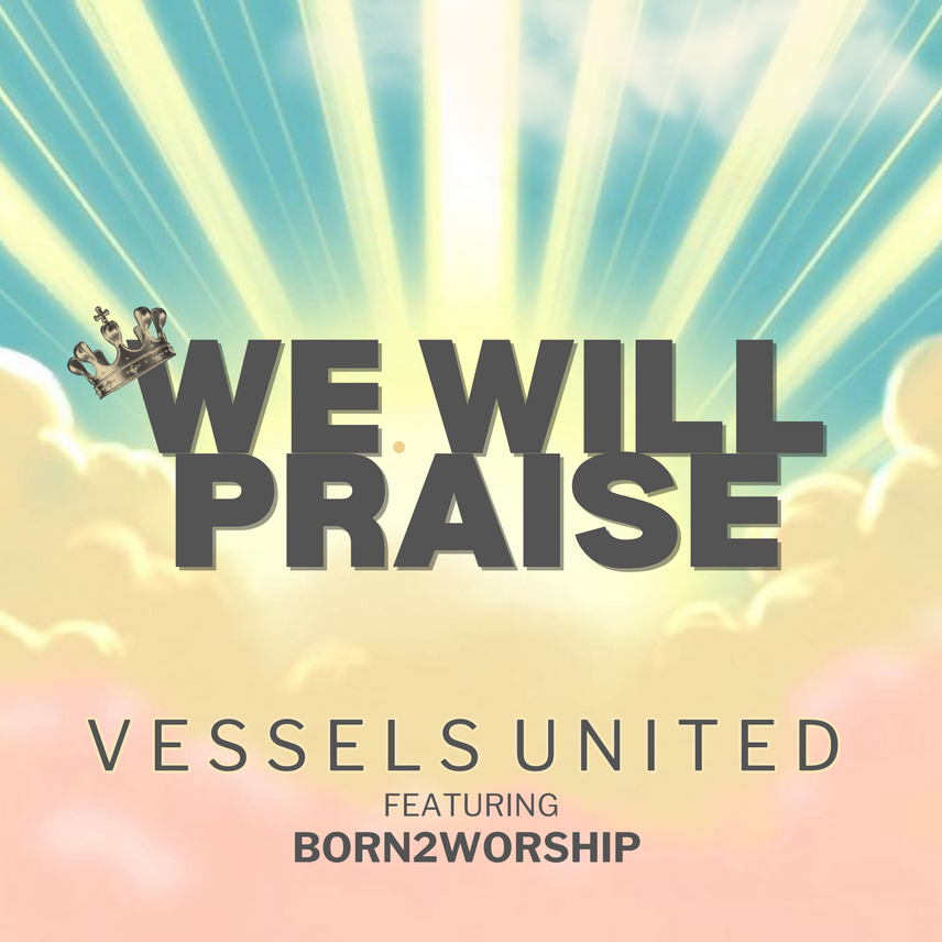 Vessels United We Will Praise