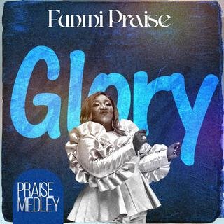 Funmi Praise Glory Praise Medley